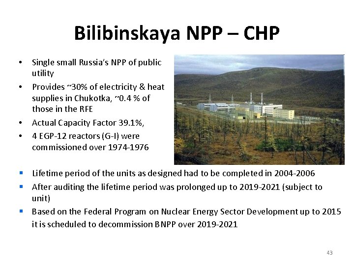 Bilibinskaya NPP – CHP • • Single small Russia’s NPP of public utility Provides