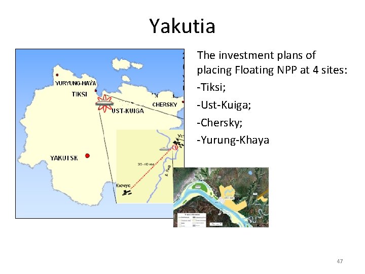 Yakutia The investment plans of placing Floating NPP at 4 sites: -Tiksi; -Ust-Kuiga; -Chersky;