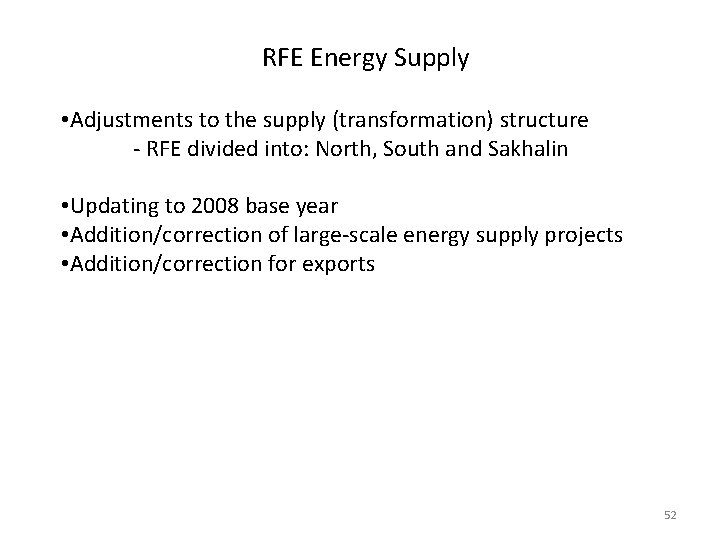 RFE Energy Supply • Adjustments to the supply (transformation) structure - RFE divided into: