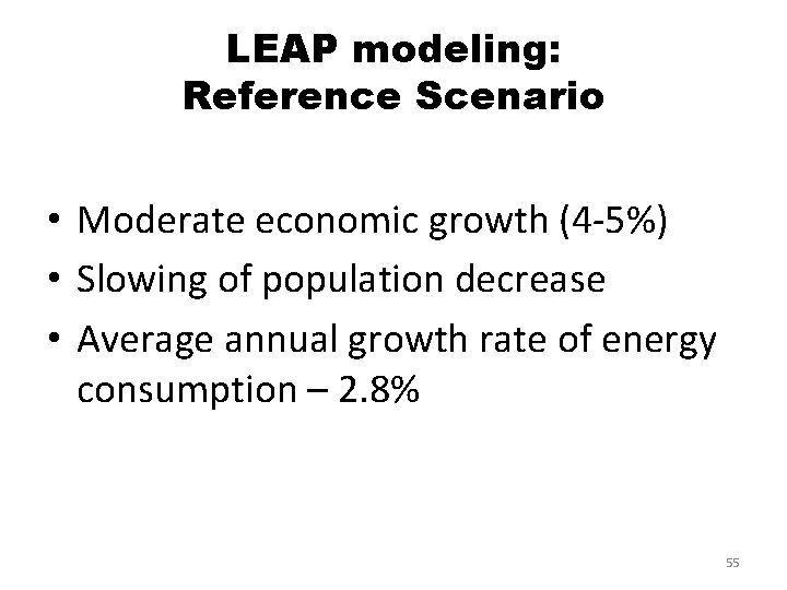 LEAP modeling: Reference Scenario • Moderate economic growth (4 -5%) • Slowing of population