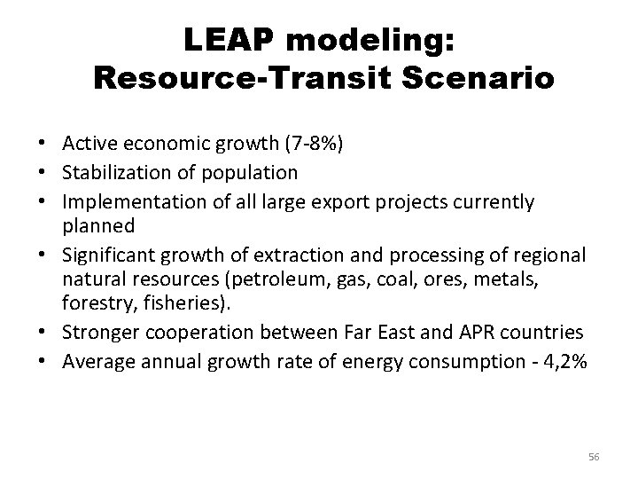 LEAP modeling: Resource-Transit Scenario • Active economic growth (7 -8%) • Stabilization of population