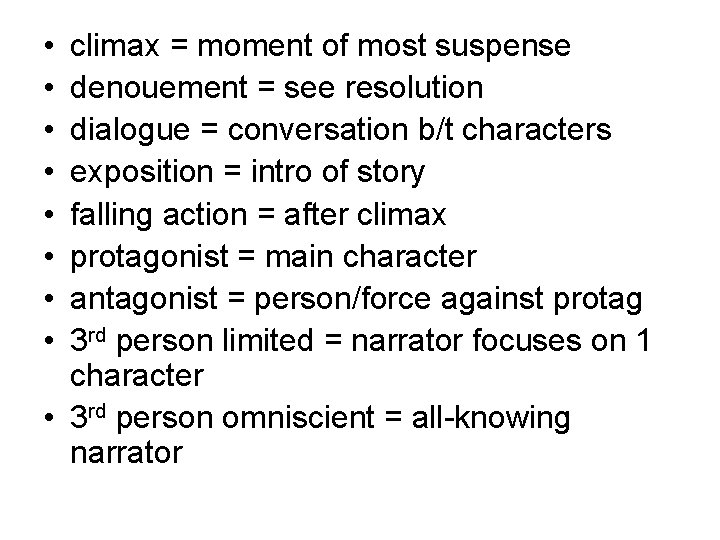  • • climax = moment of most suspense denouement = see resolution dialogue