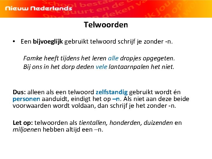 [logo NN] Hoofdstuk 3 | Spelling| Persoonsvorm tegenwoordige tijd| 1 F Telwoorden • Een