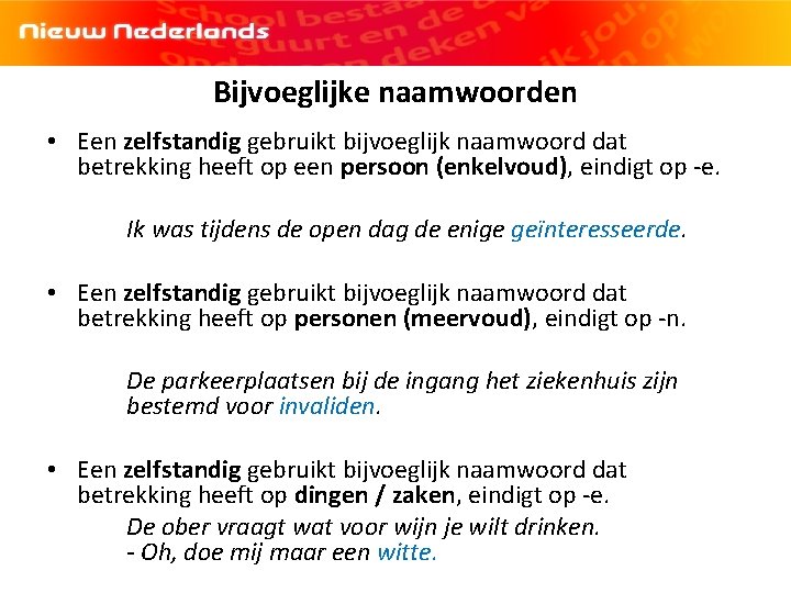 [logo NN] Hoofdstuk 3 | Spelling| Persoonsvorm tegenwoordige tijd| 1 F Bijvoeglijke naamwoorden •