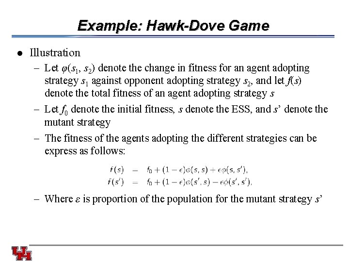 Example: Hawk-Dove Game l Illustration – Let φ(s 1, s 2) denote the change