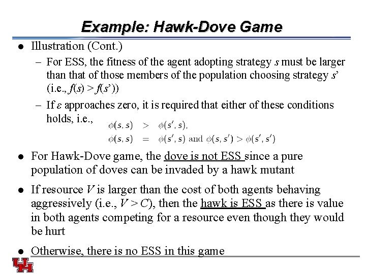 Example: Hawk-Dove Game l Illustration (Cont. ) – For ESS, the fitness of the