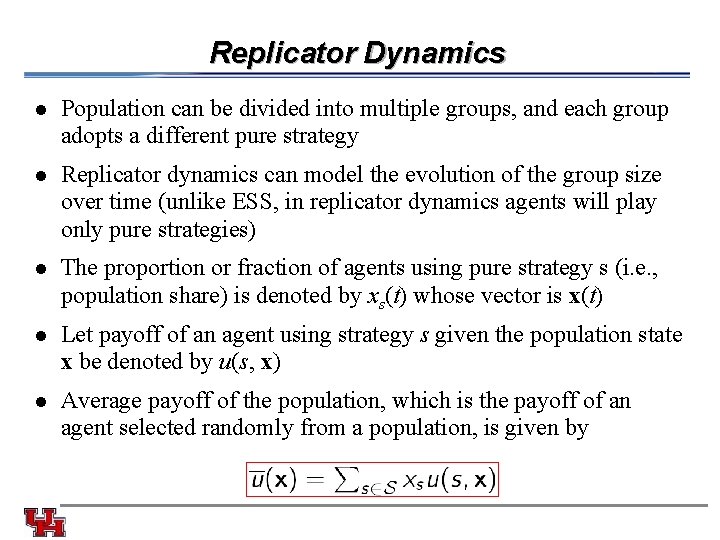 Replicator Dynamics l Population can be divided into multiple groups, and each group adopts