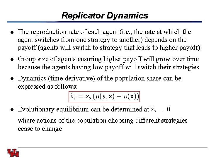 Replicator Dynamics l The reproduction rate of each agent (i. e. , the rate