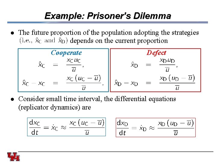 Example: Prisoner's Dilemma l The future proportion of the population adopting the strategies depends