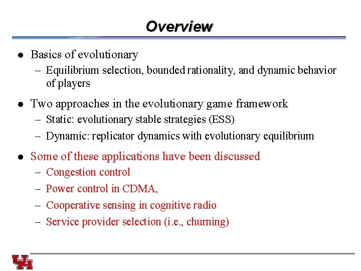 Overview l Basics of evolutionary – Equilibrium selection, bounded rationality, and dynamic behavior of