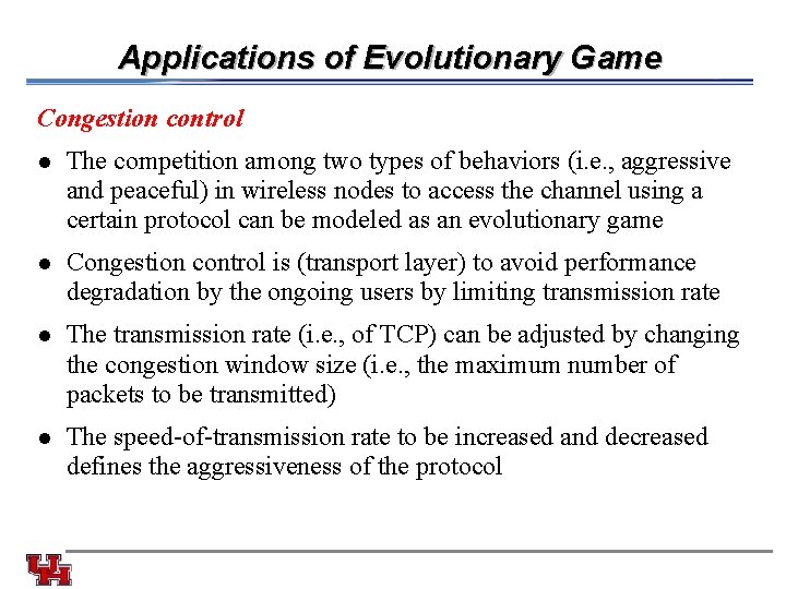 Applications of Evolutionary Game Congestion control l The competition among two types of behaviors