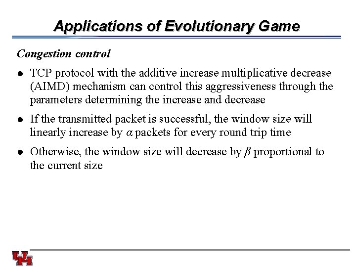 Applications of Evolutionary Game Congestion control l TCP protocol with the additive increase multiplicative