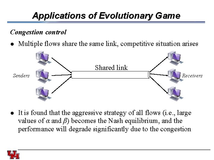 Applications of Evolutionary Game Congestion control l Multiple flows share the same link, competitive
