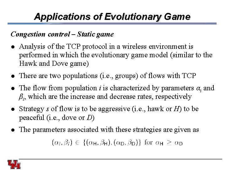 Applications of Evolutionary Game Congestion control – Static game l Analysis of the TCP