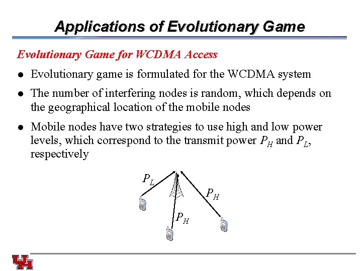 Applications of Evolutionary Game for WCDMA Access l Evolutionary game is formulated for the