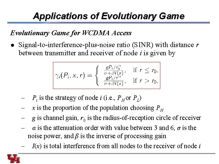 Applications of Evolutionary Game for WCDMA Access l Signal-to-interference-plus-noise ratio (SINR) with distance r