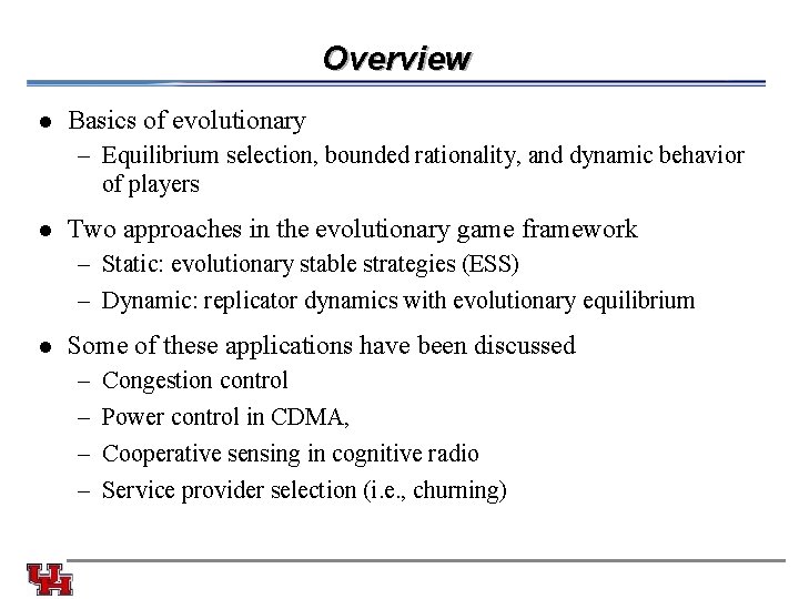 Overview l Basics of evolutionary – Equilibrium selection, bounded rationality, and dynamic behavior of