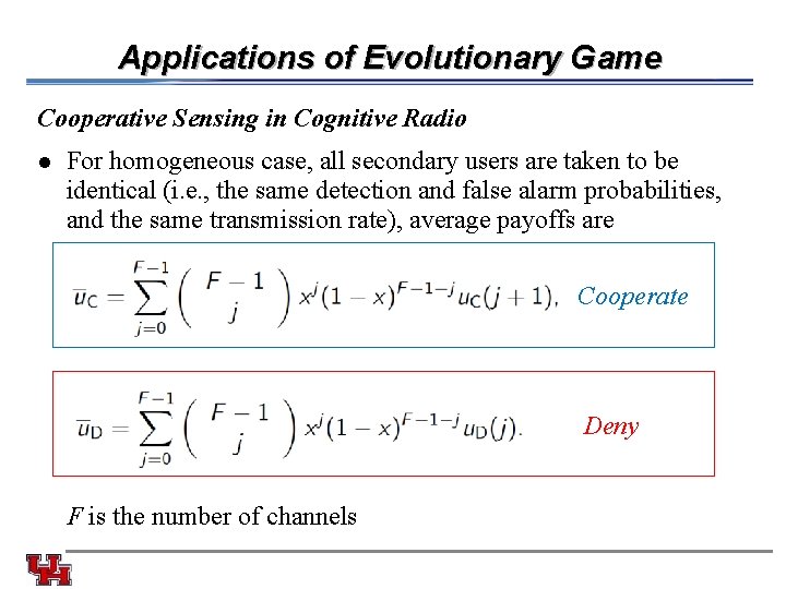 Applications of Evolutionary Game Cooperative Sensing in Cognitive Radio l For homogeneous case, all