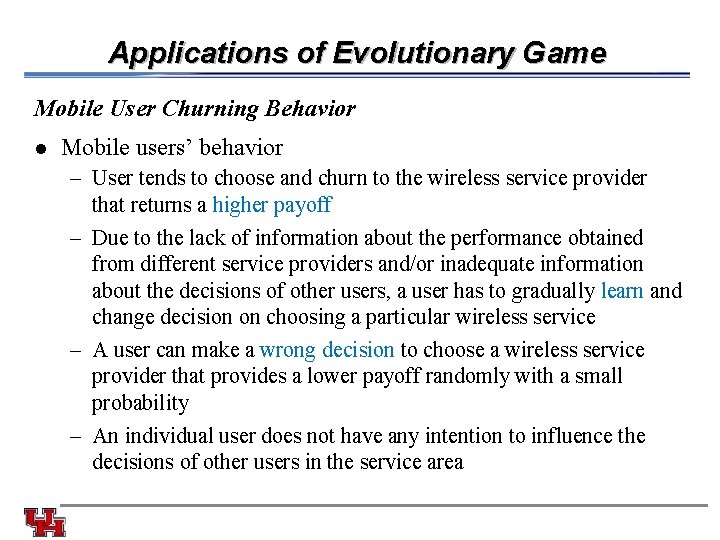 Applications of Evolutionary Game Mobile User Churning Behavior l Mobile users’ behavior – User