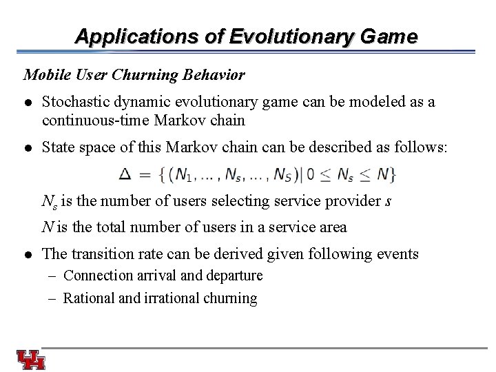 Applications of Evolutionary Game Mobile User Churning Behavior l Stochastic dynamic evolutionary game can