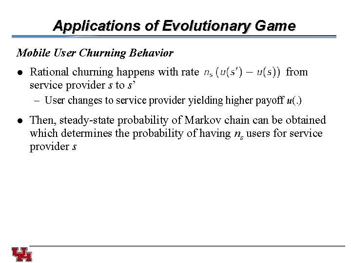 Applications of Evolutionary Game Mobile User Churning Behavior l Rational churning happens with rate