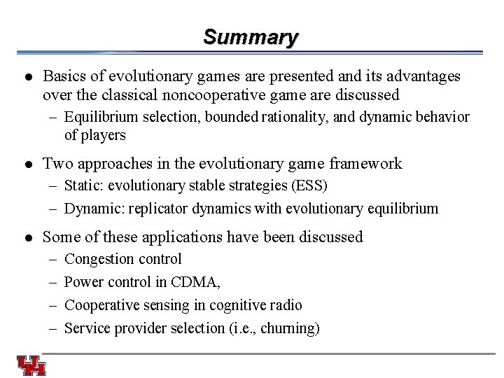 Summary l Basics of evolutionary games are presented and its advantages over the classical