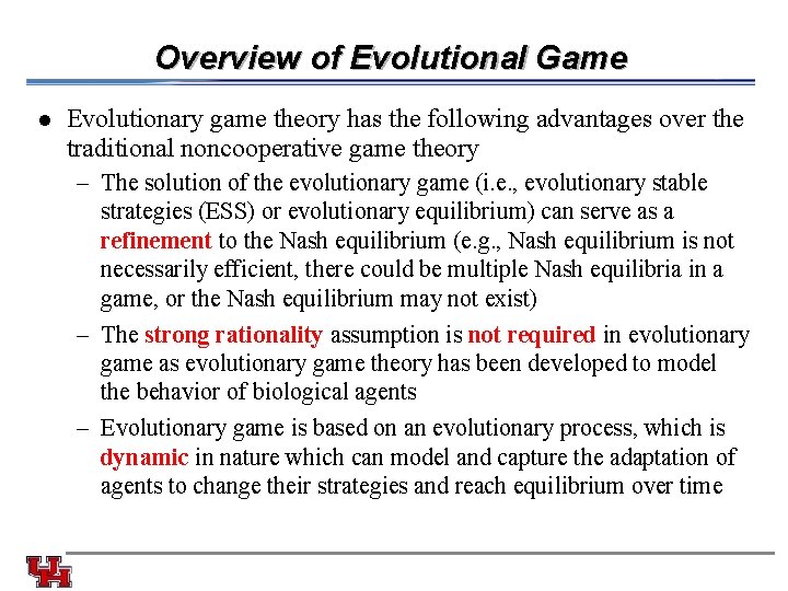 Overview of Evolutional Game l Evolutionary game theory has the following advantages over the