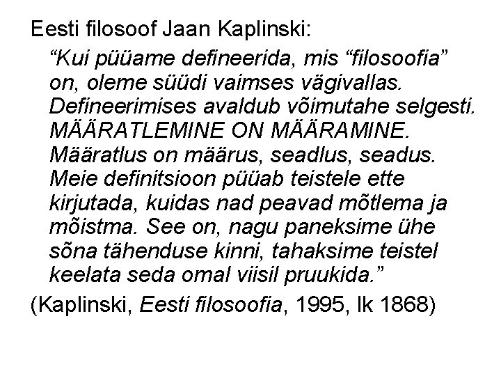 Eesti filosoof Jaan Kaplinski: “Kui püüame defineerida, mis “filosoofia” on, oleme süüdi vaimses vägivallas.