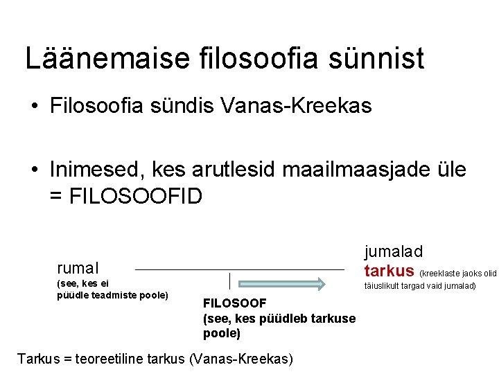 Läänemaise filosoofia sünnist • Filosoofia sündis Vanas-Kreekas • Inimesed, kes arutlesid maailmaasjade üle =