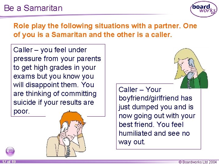 Be a Samaritan Role play the following situations with a partner. One of you