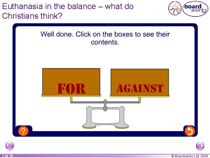 Euthanasia in the balance – what do Christians think? 7 of 19 © Boardworks