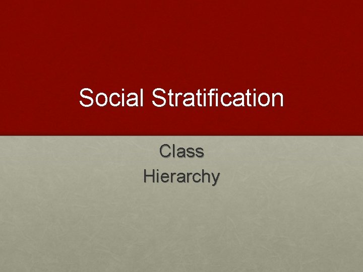 Social Stratification Class Hierarchy 