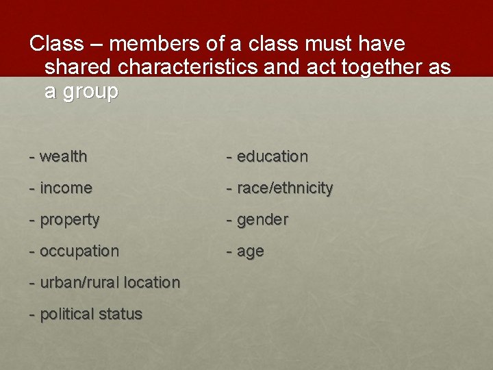 Class – members of a class must have shared characteristics and act together as