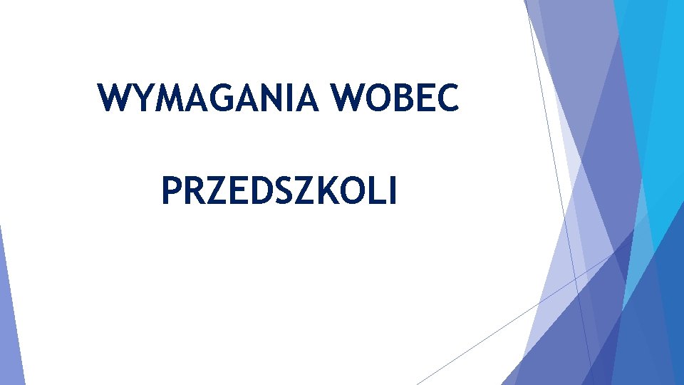 WYMAGANIA WOBEC PRZEDSZKOLI 