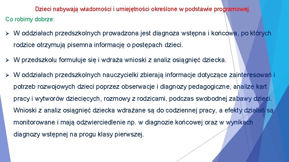 Dzieci nabywają wiadomości i umiejętności określone w podstawie programowej. Co robimy dobrze: Ø W