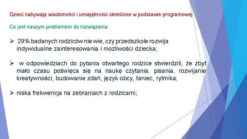 Dzieci nabywają wiadomości i umiejętności określone w podstawie programowej Co jest naszym problemem do Dzieci nabywają wiadomości i umiejętności określone w podstawie programowej Co jest naszym problemem do