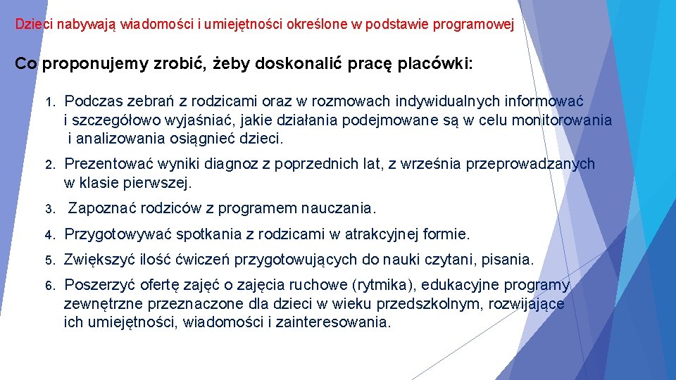 Dzieci nabywają wiadomości i umiejętności określone w podstawie programowej Co proponujemy zrobić, żeby doskonalić