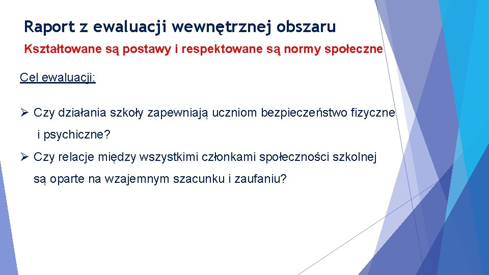 Raport z ewaluacji wewnętrznej obszaru Kształtowane są postawy i respektowane są normy społeczne Cel