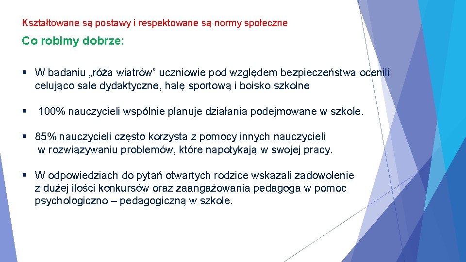 Kształtowane są postawy i respektowane są normy społeczne Co robimy dobrze: § W badaniu