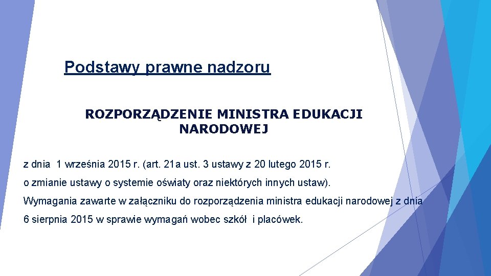 Podstawy prawne nadzoru ROZPORZĄDZENIE MINISTRA EDUKACJI NARODOWEJ z dnia 1 września 2015 r. (art.