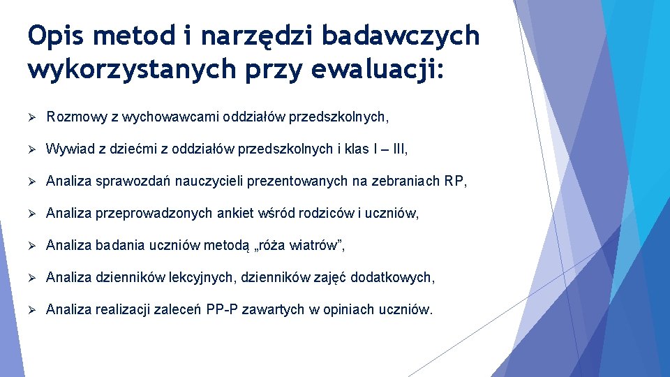 Opis metod i narzędzi badawczych wykorzystanych przy ewaluacji: Ø Rozmowy z wychowawcami oddziałów przedszkolnych,