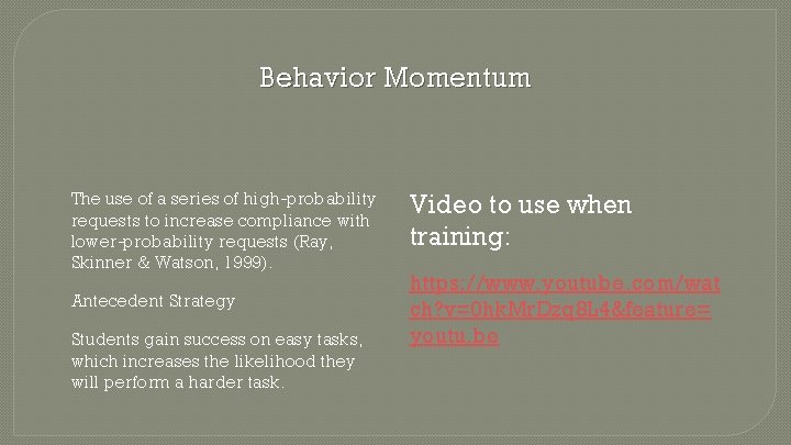 Behavior Momentum The use of a series of high-probability requests to increase compliance with