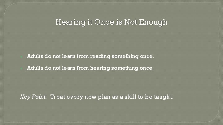Hearing it Once is Not Enough ● Adults do not learn from reading something