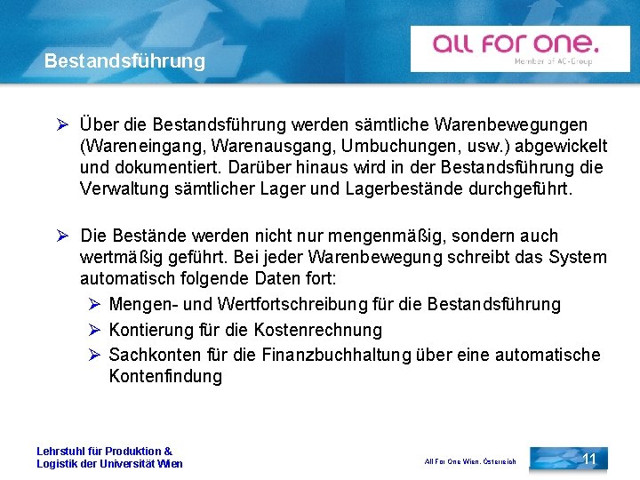 Bestandsführung Ø Über die Bestandsführung werden sämtliche Warenbewegungen (Wareneingang, Warenausgang, Umbuchungen, usw. ) abgewickelt