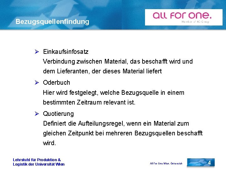 Bezugsquellenfindung Ø Einkaufsinfosatz Verbindung zwischen Material, das beschafft wird und dem Lieferanten, der dieses