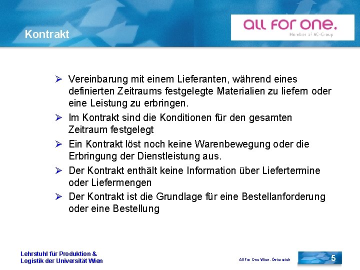 Kontrakt Ø Vereinbarung mit einem Lieferanten, während eines definierten Zeitraums festgelegte Materialien zu liefern