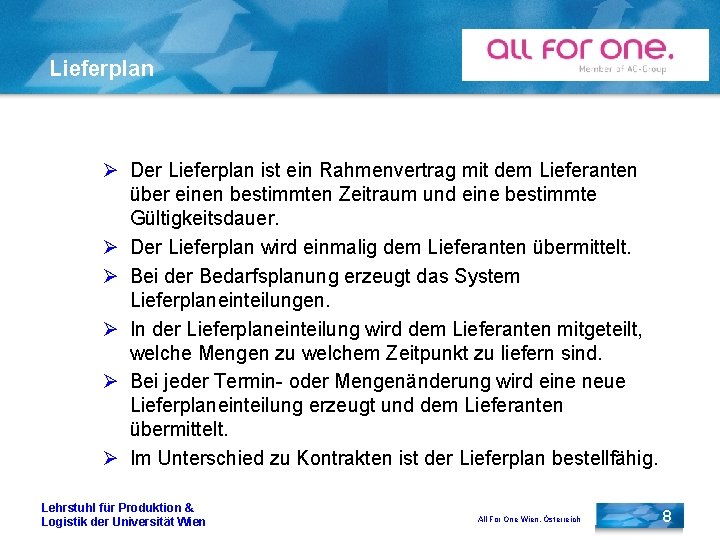 Lieferplan Ø Der Lieferplan ist ein Rahmenvertrag mit dem Lieferanten über einen bestimmten Zeitraum