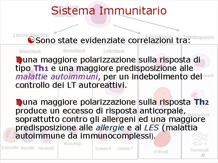 Sistema Immunitario Sono state evidenziate correlazioni tra: una maggiore polarizzazione sulla risposta di tipo