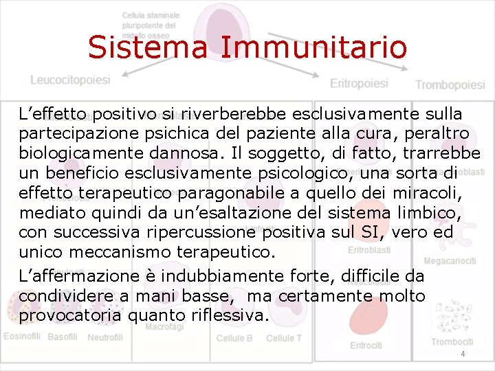 Sistema Immunitario L’effetto positivo si riverberebbe esclusivamente sulla partecipazione psichica del paziente alla cura,