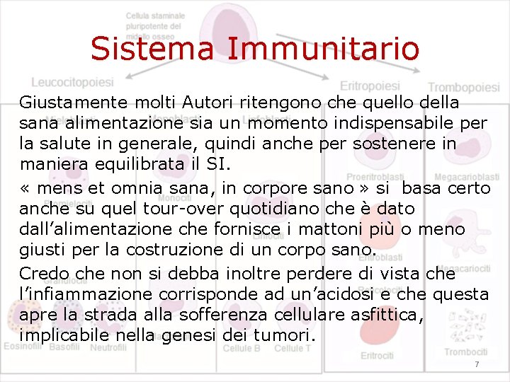 Sistema Immunitario Giustamente molti Autori ritengono che quello della sana alimentazione sia un momento